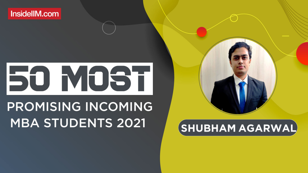 Shubham Agarwal, IIM Kozhikode - India's Most Promising Incoming MBA Students 2021