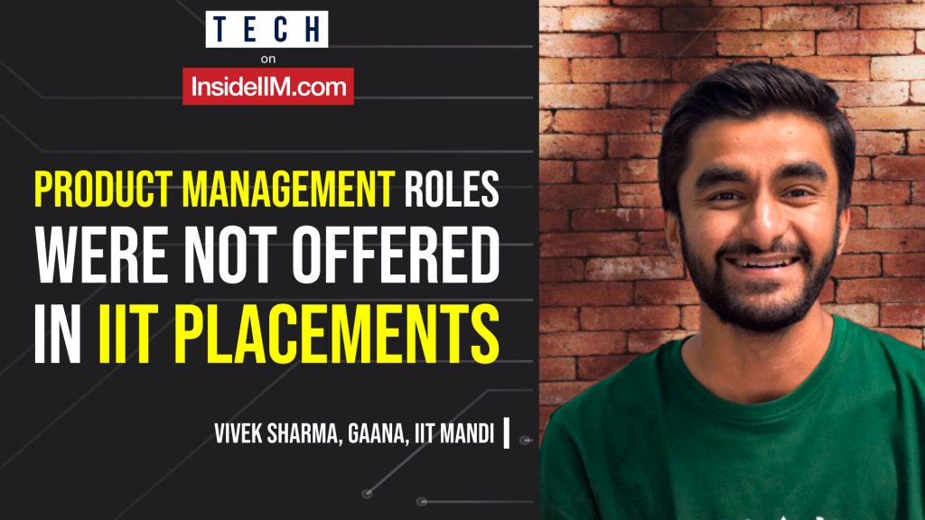 Product Management Roles Were Not Offered In IIT Placements | Ft. Vivek Sharma, Gaana, IIT Mandi