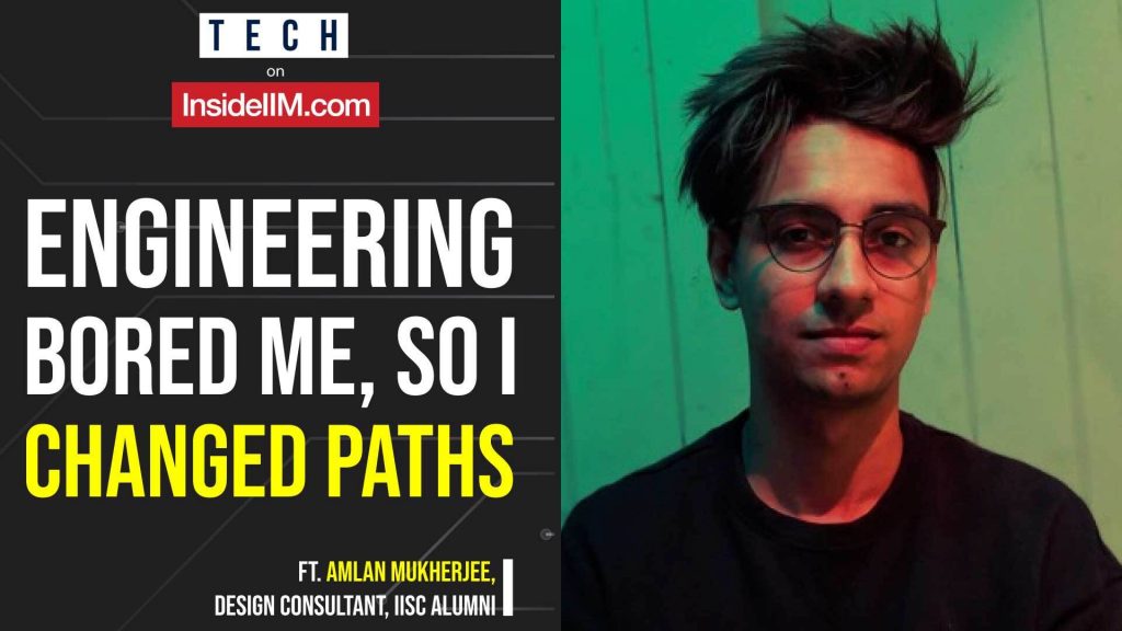I Didn’t Like Engineering So I Became A UI/UX Designer | Ft Amlan Mukerjee, IISc Alumnae