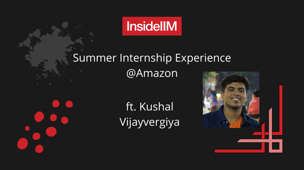 Product Management Internship At Amazon - Ft. Kushal Vijayvergiya, FMS '22