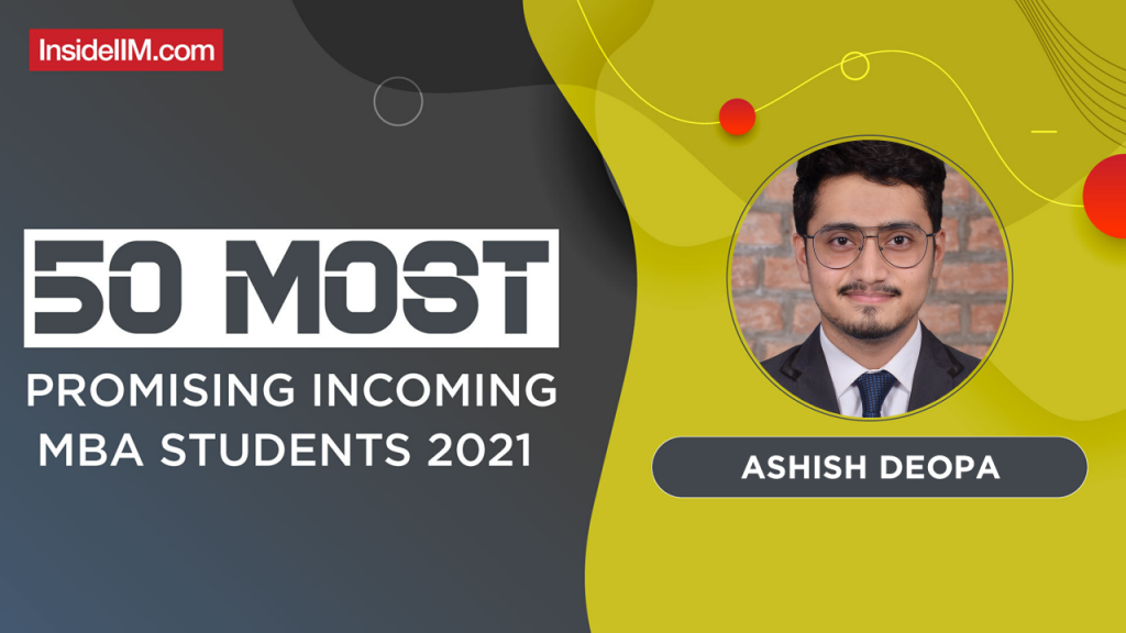 Ashish Deopa, IIM Ahmedabad - India's Most Promising Incoming MBA Students 2021