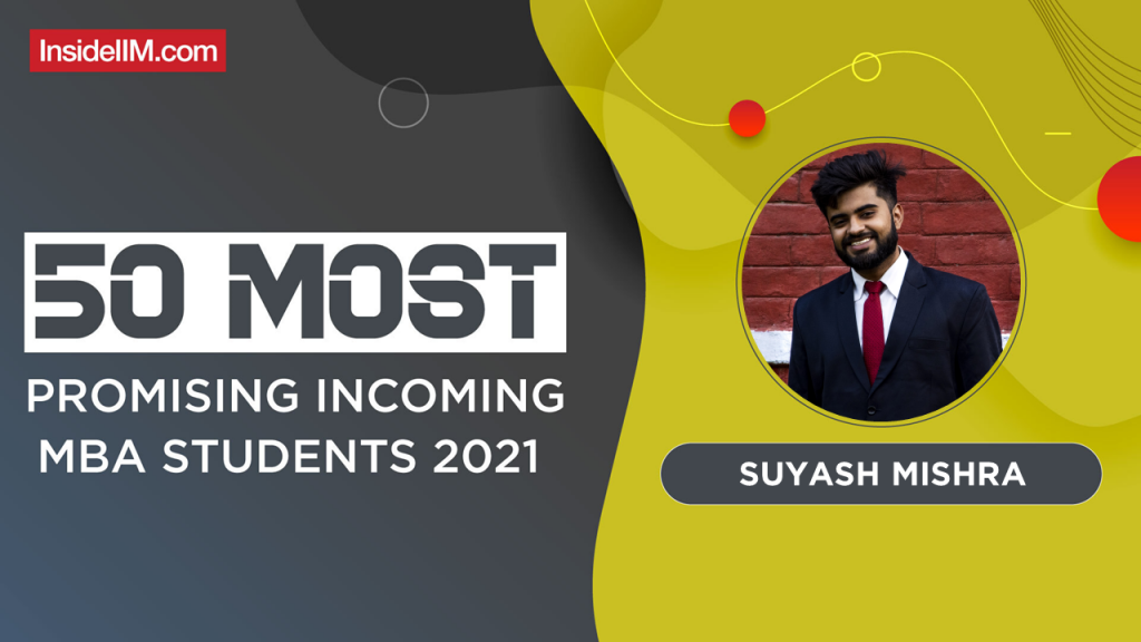 Suyash Mishra, IIM Ahmedabad - India's Most Promising Incoming MBA Students 2021