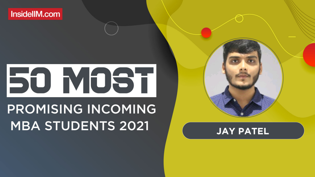Jay Patel, IIM Bangalore - India's Most Promising Incoming MBA Students 2021