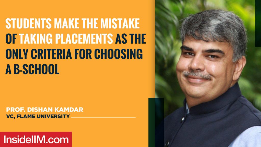 Students Make The Mistake Of Taking Placements As The Only Criteria For Choosing A B-School,Ft. Prof. Dishan Kamdar, VC, FLAME University