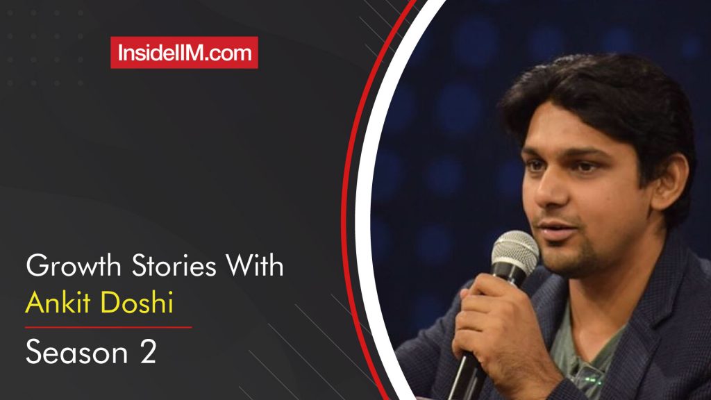 Personal & Professional Growth - How Does It Really Come About? | Growth Stories With Ankit Doshi
