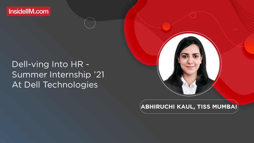 Dell-ving into HR | Summer Internship ’21 At Dell Technologies – Abhiruchi Kaul, TISS Mumbai