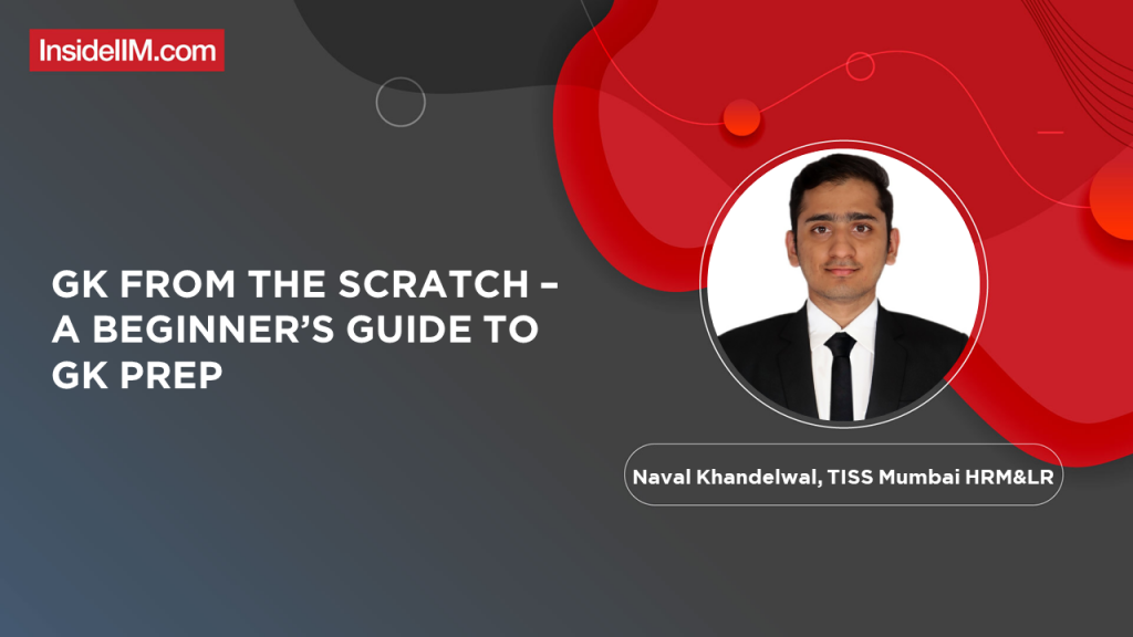 A Beginner’s Guide To GK Prep – Naval Khandelwal, TISS Mumbai