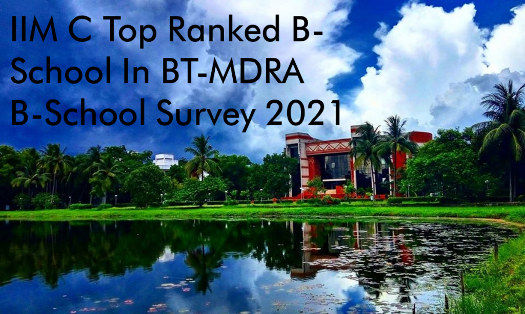IIM C Ranks Above IIM A In BT-MDRA B-School Survey 2021