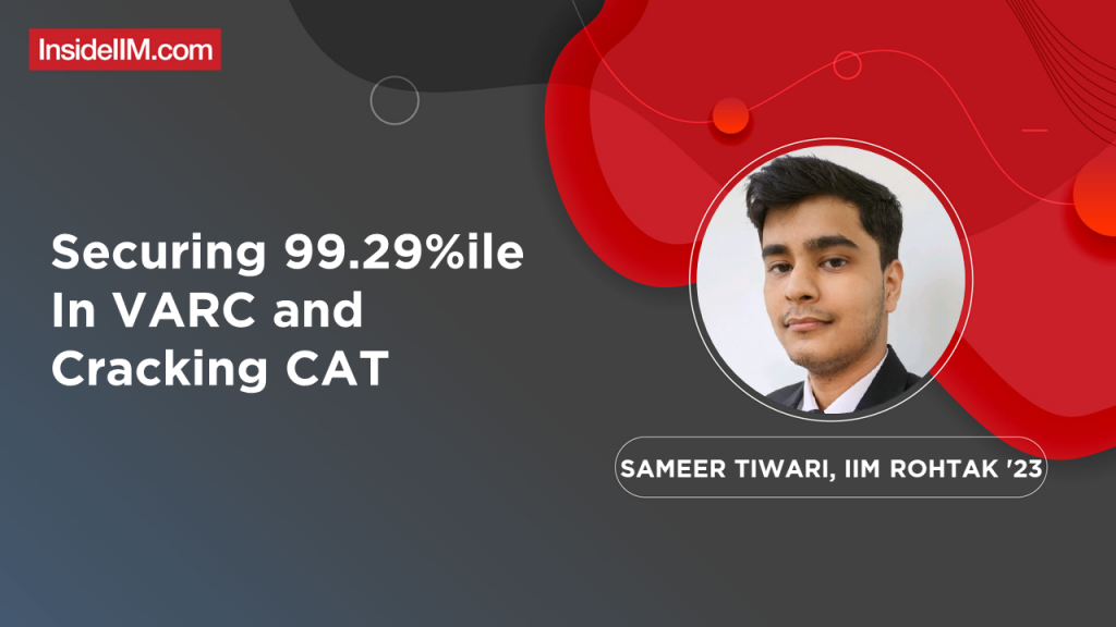 Securing 99.29%ile In VARC And Cracking CAT - Ft. Sameer Tiwari, IIM Rohtak '23