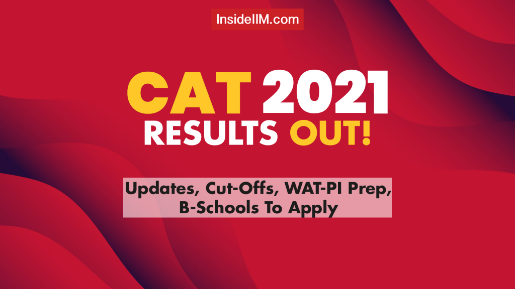 CAT 2021 Results Out! | Updates, Cut-Offs, WAT-PI, Where To Apply