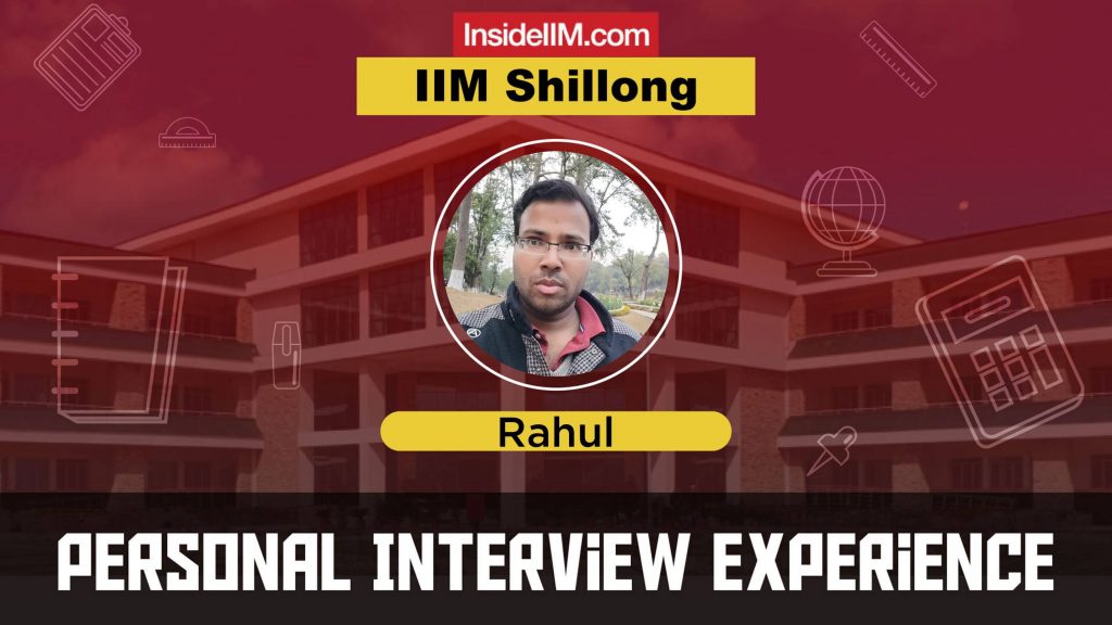 IIM Shillong Interview experience - 2021, Rahul