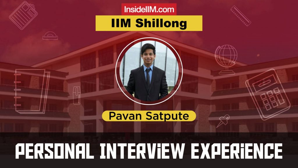 IIM Shillong Interview experience - 2021,Pavan Satpute