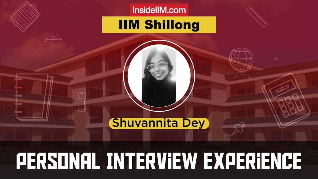 IIM Shillong Interview Experience - 2021, Shuvannita Dey