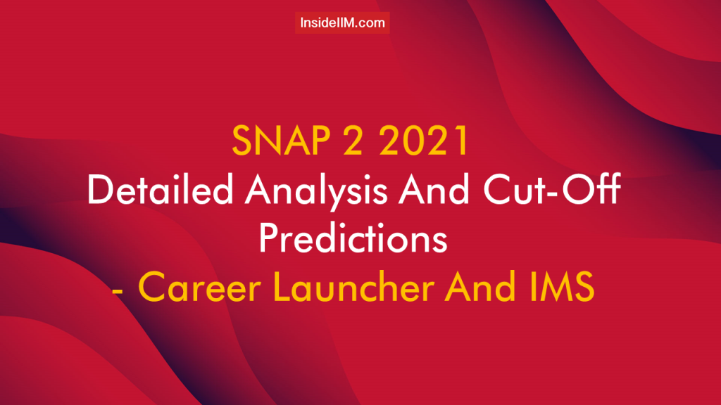 SNAP Slot 2 2021 Detailed Analysis And Cut-Off Predictions - Career Launcher And IMS