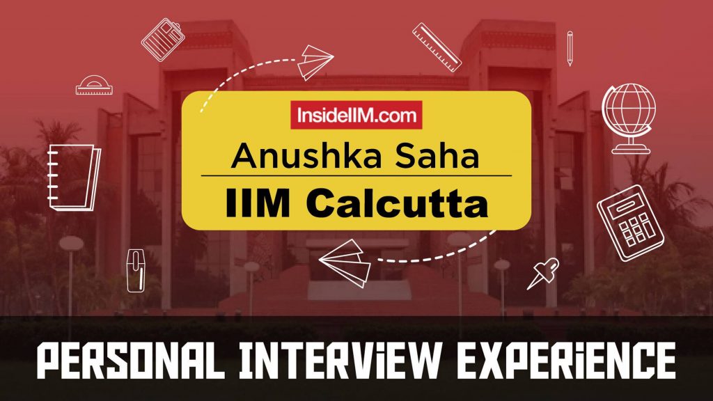 IIM Calcutta Interview Experience - 2021, Anushka Saha