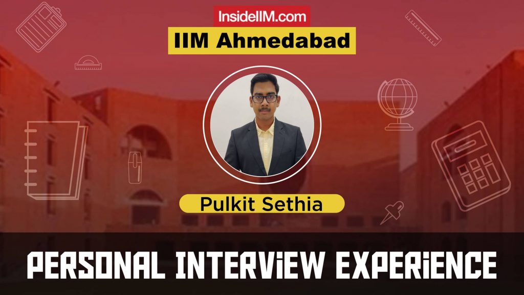IIM Ahmedabad Interview Experience - 2021, Pulkit Sethia