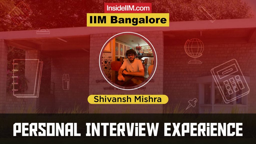 IIM Bangalore Interview Experience - 2021, Shivansh Mishra