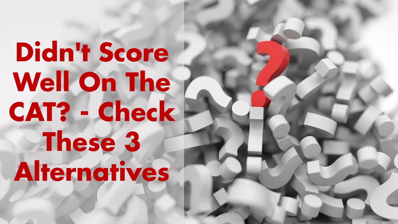 Didn t Score Well On The CAT Check These 3 Alternatives InsideIIM