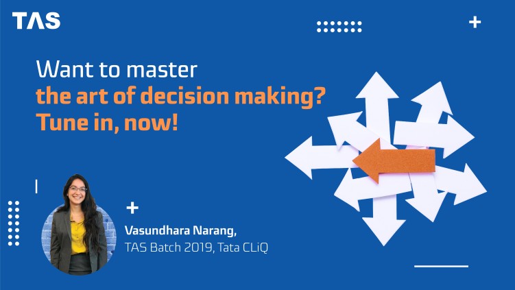 What goes into an effective decision making process? Ft. TAS Manager Vasundhara N