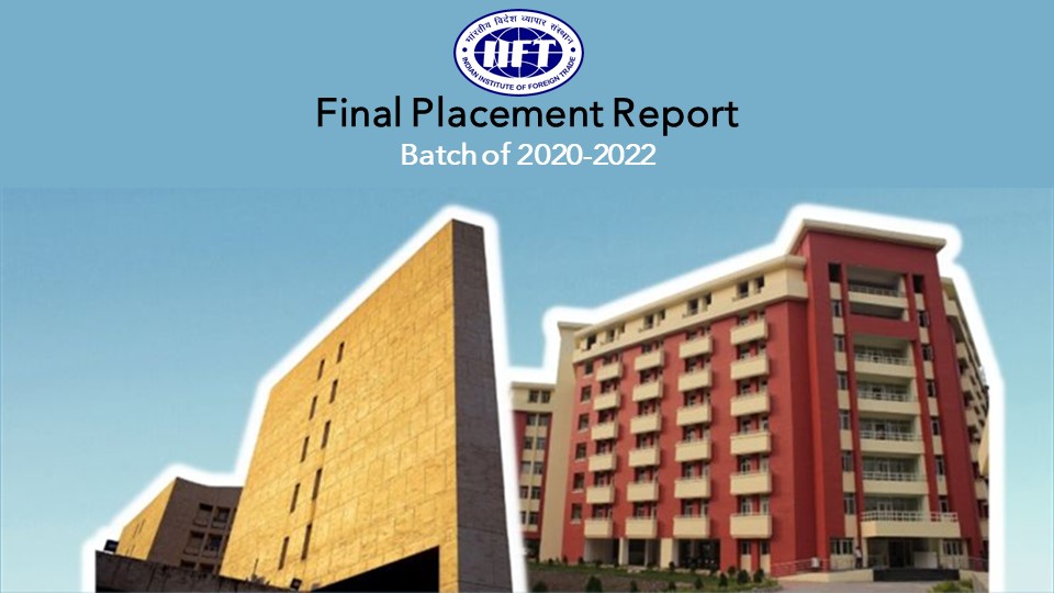 IIFT Final Placement Report 2022 - Highest CTC Stood At INR 80 LPA