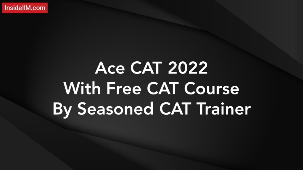 Ace CAT 2022 With Free CAT Course By Seasoned CAT Trainer