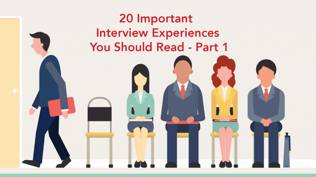 20 Important Interview Experiences You Should Read - Part 1