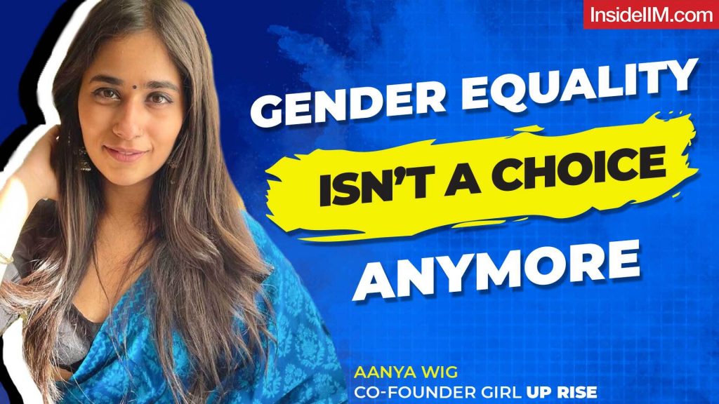 I Was Tired Of Listening To Men Advising On What’s Best For Me, Ft. Aanya Wig, Social Entrepreneur