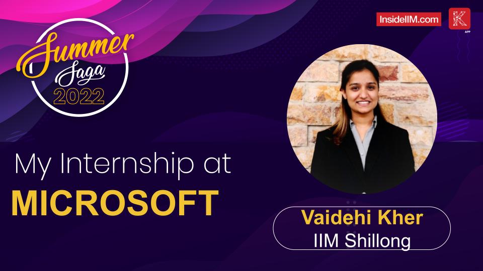 Product Management Summer Internship Experience 2022 At Microsoft - Vaidehi Kher, IIM Shillong