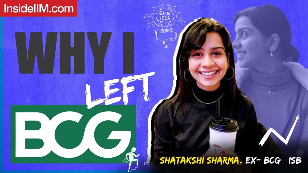 When I Joined BCG, I Was Sure I Was Going To Leave It | Ft. Shatakshi Sharma, Ex- BCG | ISB