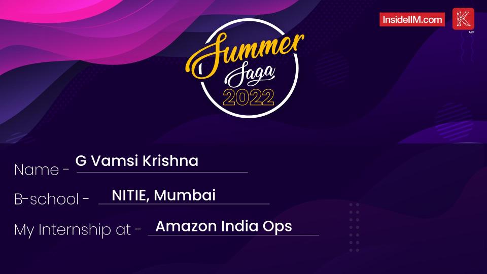 Operations and Supply Summer Internship Experience 2022 At Amazon India Ops - Gatikoppu Jaya Venkata Vamsi Krishna, NITIE Mumbai