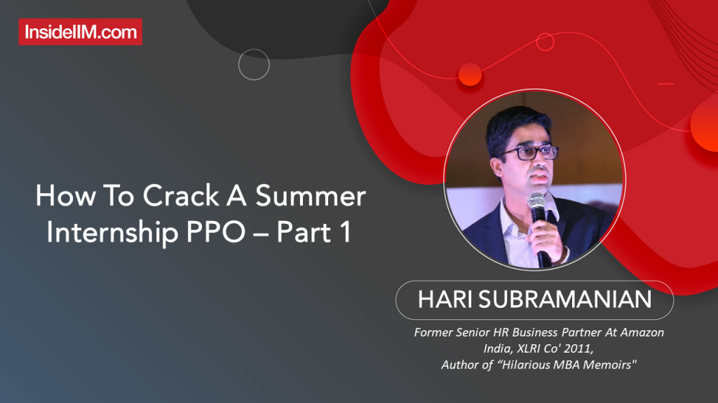 How To Crack A Summer Internship PPO | Hari S. (Ex-SHRBP Amazon, XLRI Co'11)