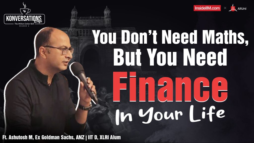I Did An MBA To Work In A Cozy AC Office, Ft. Ashutosh M, Ex Goldman Sachs | IIT D, XLRI Alum, Pt. 1