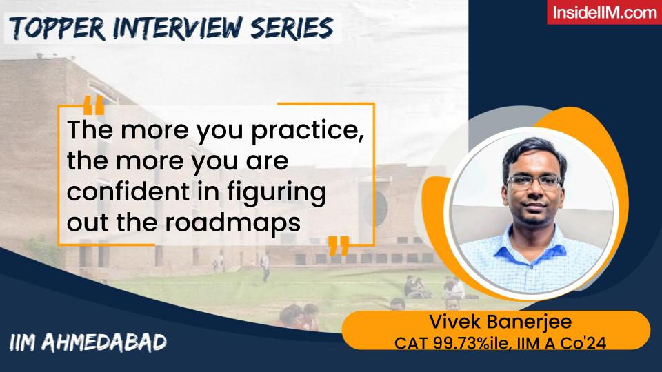 How I Scored 99.73%ile On My Second CAT Attempt - Vivek Banerjee, IIM A Co'24
