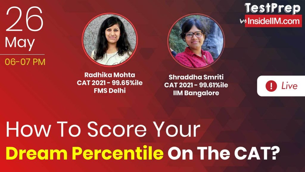 How To Make The Best Of Your CAT Preparation In The Last 6 Months, Ft. 99+ %ilers - IIM B, FMS Students