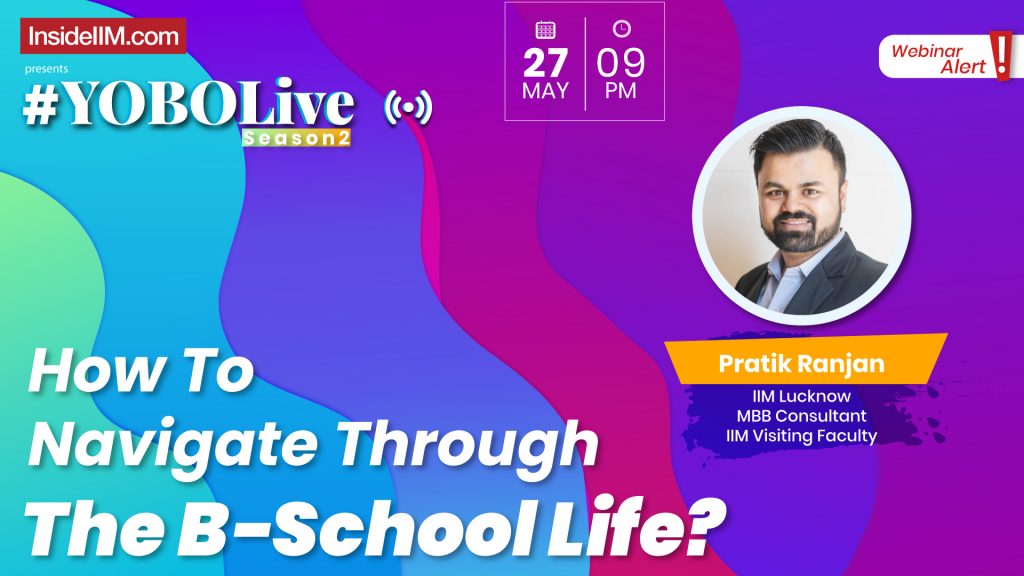 How To Navigate The MBA Landscape - AMA With Pratik R. IIM L, MBB Consultant & IIM Visiting Faculty