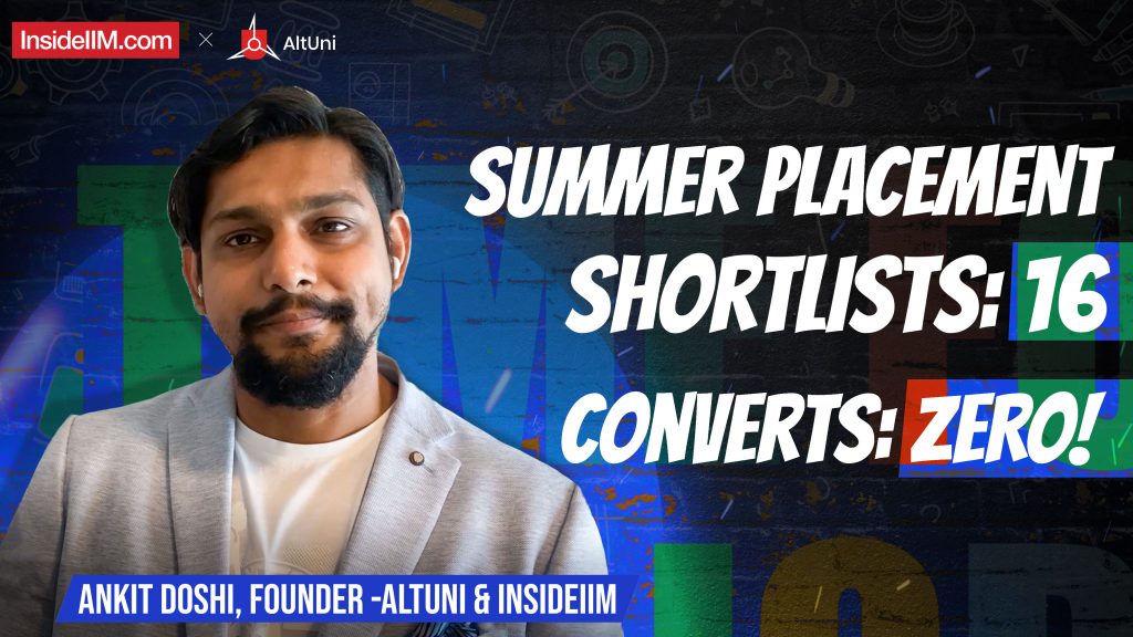Arrogance & Overconfidence: My Summer Placements Disaster, Ft. Ankit D, Founder - InsideIIM | AltUni