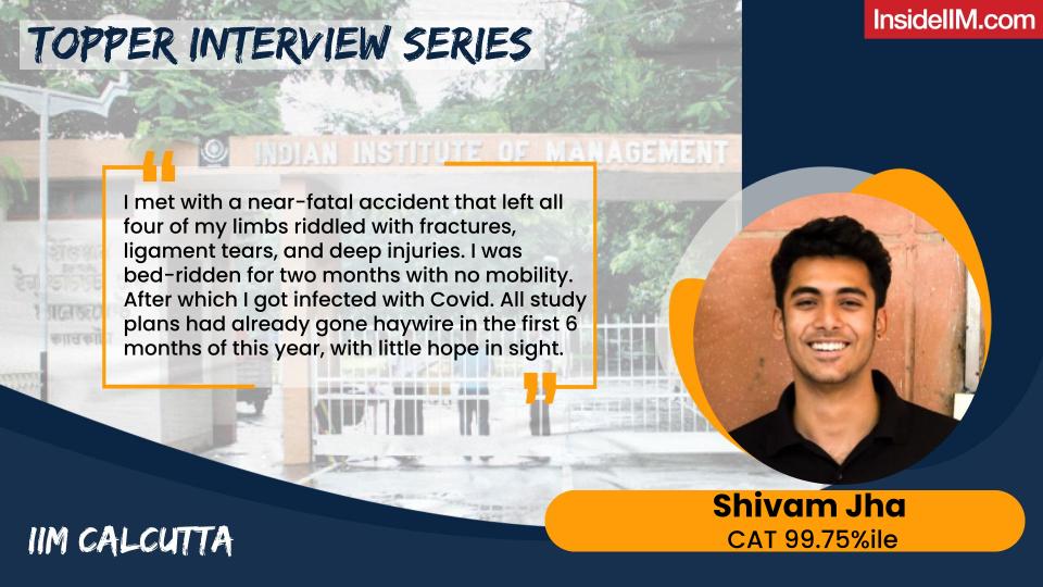 From Not Joining IIM I In 2020 To Joining IIM C In 2022 With A Near-Fatal Accident - Shivam Jha, CAT 99.75%ile