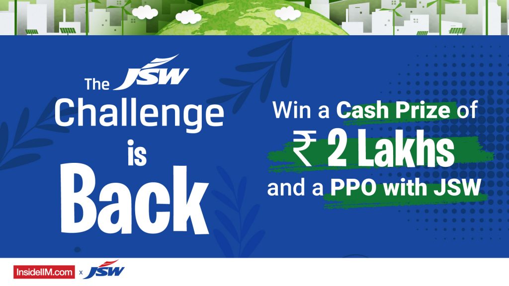 Grab Your Chance To Get A PPO With JSW & Win A Cash Prize of Rs. 2 Lakhs! Register Now.