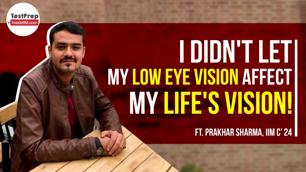 Countless Roadblocks Came My Way Yet I Made It To IIM Calcutta, Ft. Prakhar Sharma