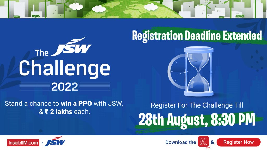 Round 1 Deadline Extended For The JSW Challenge 2022. Submit Your Entries Now Before 28th August 2022, 8:30 PM.