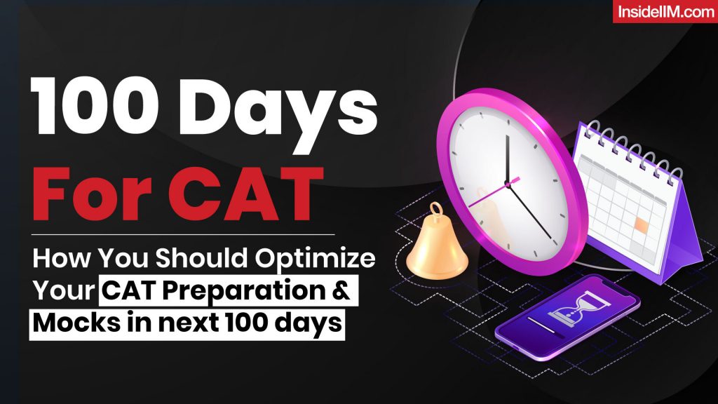How To Optimize Your CAT Preparation With 100 Days To Go For The D-DAY