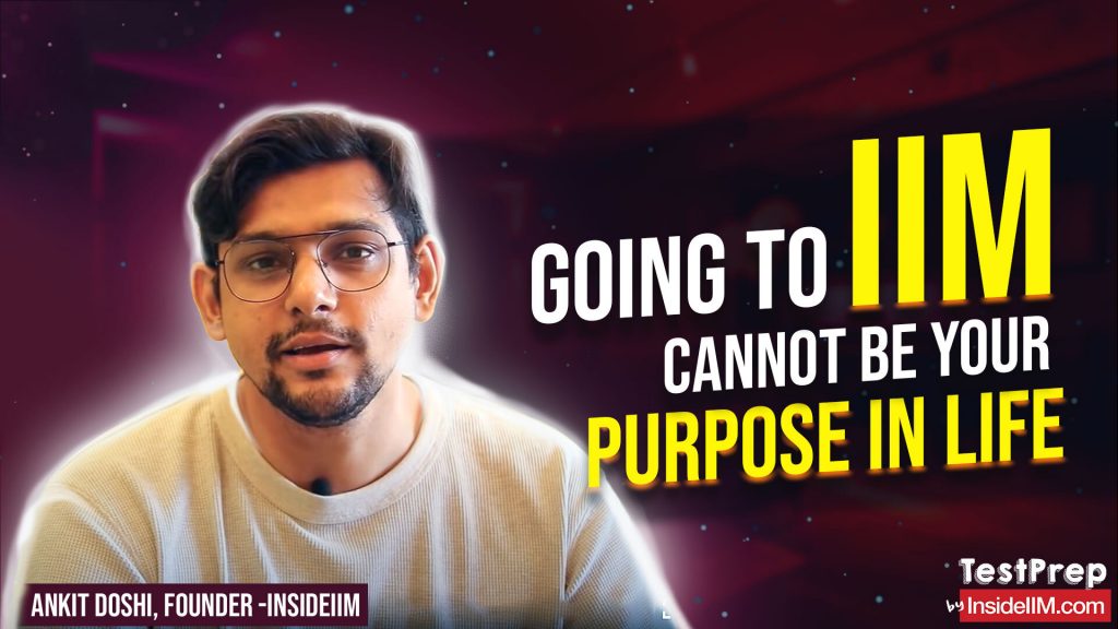 Don’t Allow CAT Exam To Be Your Master - Ankit Doshi, Founder - InsideIIM, CAT - 99.7%iler