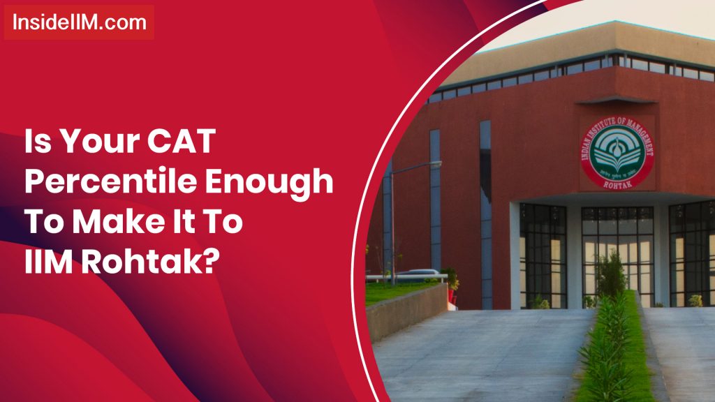 IIM Rohtak RTI Data - What CAT Percentile Do You Need to Make It to IIM Rohtak?