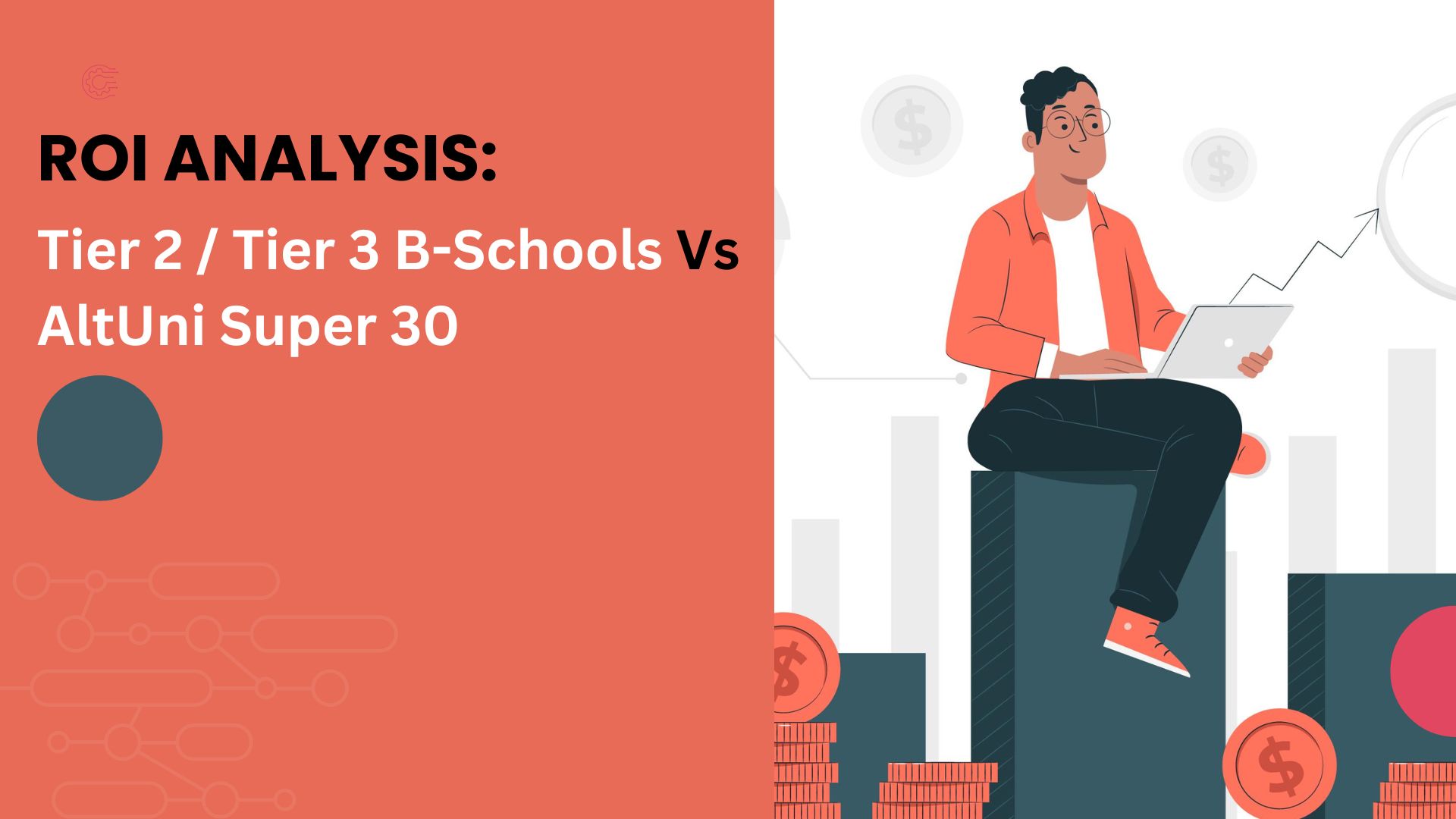 Tier 2 / Tier 3 B-Schools Vs AltUni Super 30- An ROI Analysis - InsideIIM