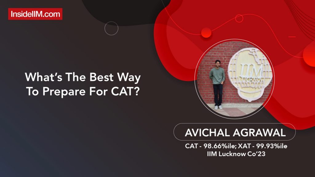 The Best Way To Prepare For CAT Is To Not Over-Prepare - Avichal Agrawal, IIM Lucknow Co'23