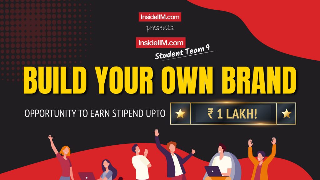 Earn Stipend Up To INR 1 Lakh - InsideIIM Student Team 9  | Build Your Own Brand