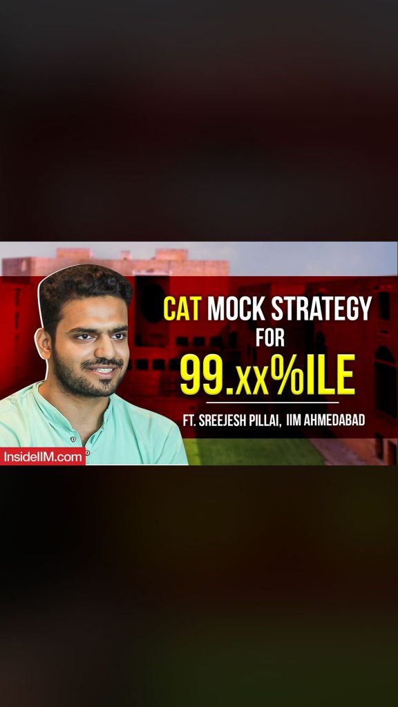 How To Take And Analyse Mocks To Score Over 99%ile, ft. Sreejesh P, IIM Ahmedabad