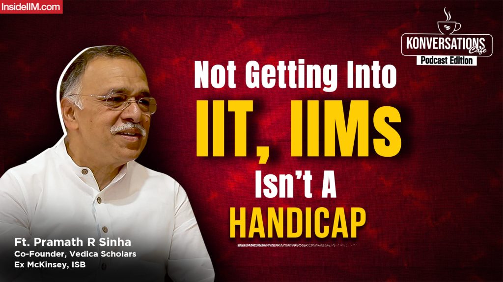 From IIT To McKinsey To Building ISB, Ashoka University & Vedica, Ft. Pramath R Sinha