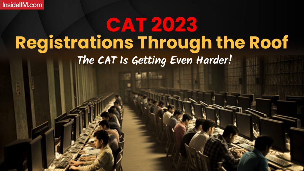 CAT 2023 Registrations Through The Roof : What Does It Mean For You?