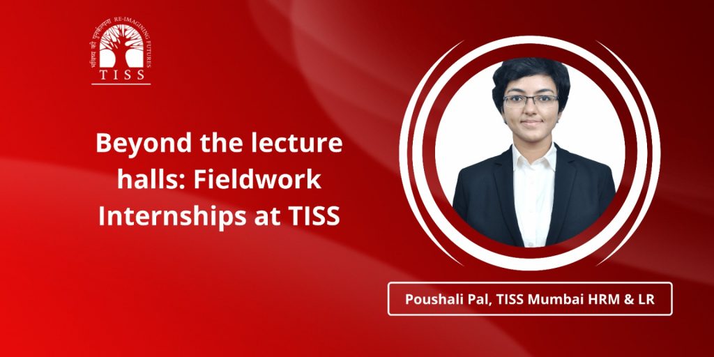 Beyond The Lecture Halls: Fieldwork Internships At TISS